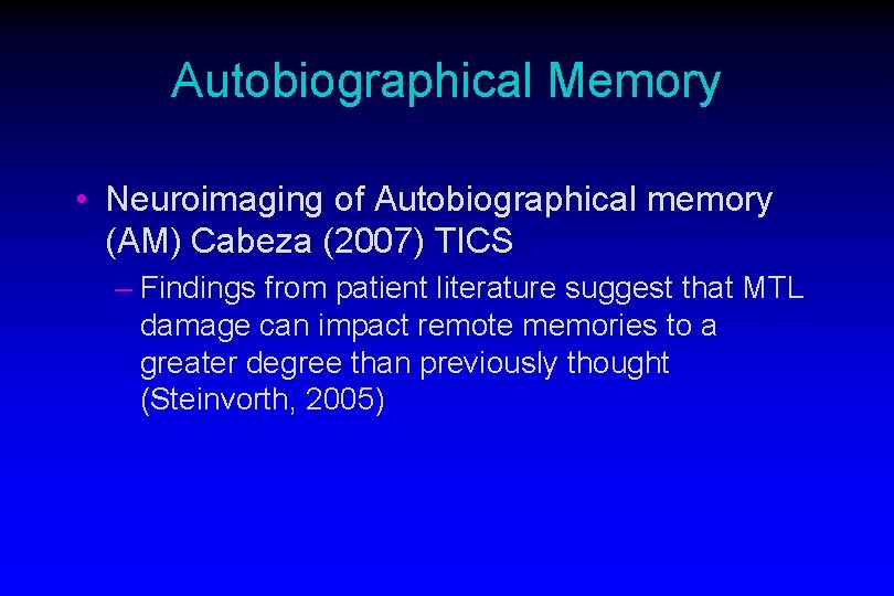 Autobiographical Memory • Neuroimaging of Autobiographical memory (AM) Cabeza (2007) TICS – Findings from