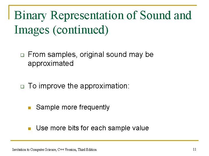 Binary Representation of Sound and Images (continued) q q From samples, original sound may