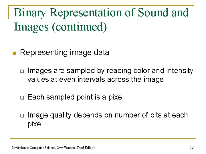 Binary Representation of Sound and Images (continued) n Representing image data q q q