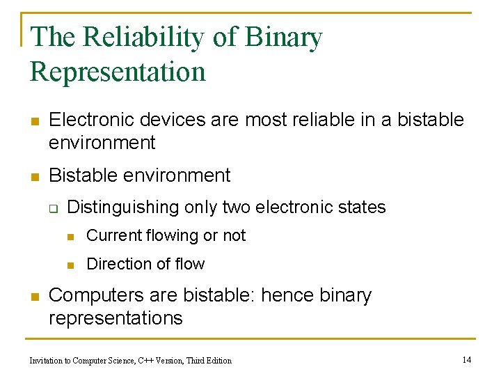 The Reliability of Binary Representation n Electronic devices are most reliable in a bistable