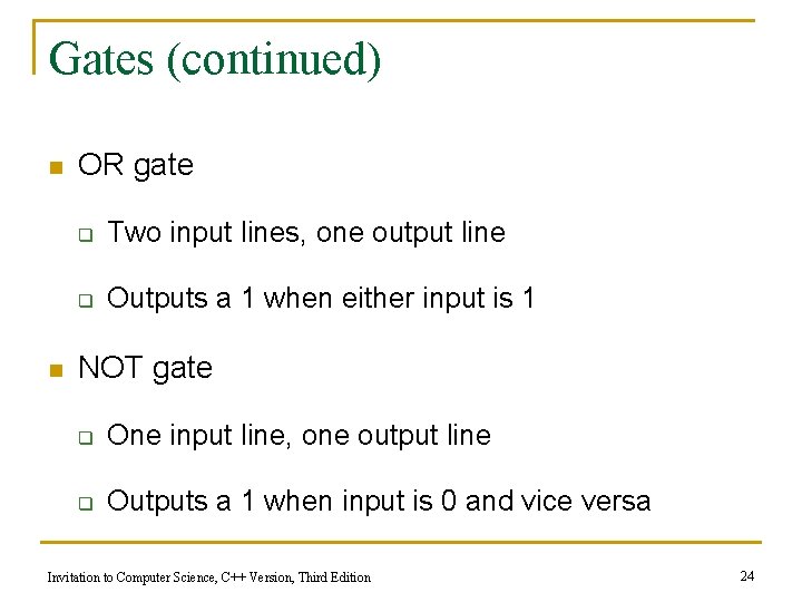 Gates (continued) n n OR gate q Two input lines, one output line q
