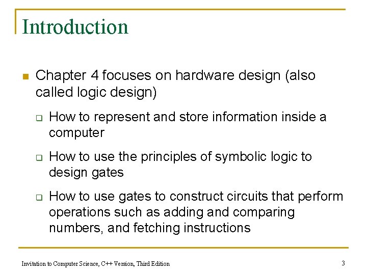 Introduction n Chapter 4 focuses on hardware design (also called logic design) q q