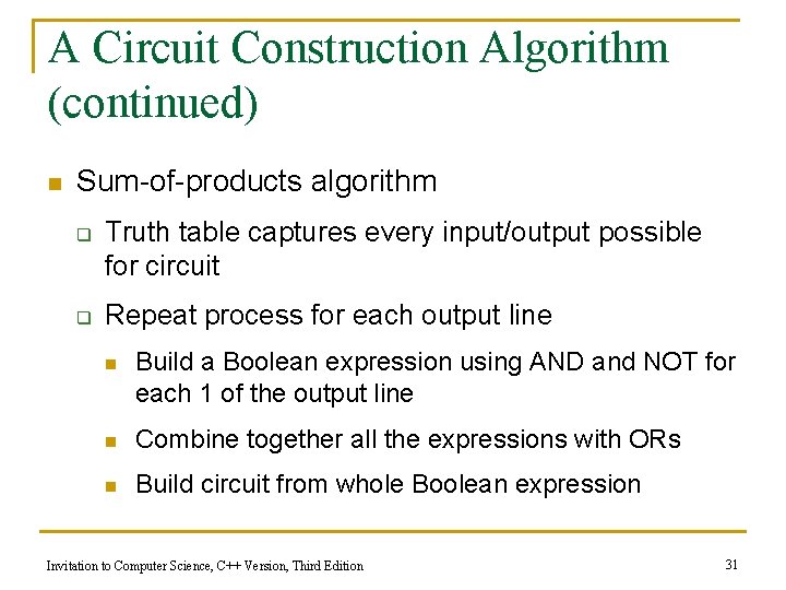 A Circuit Construction Algorithm (continued) n Sum-of-products algorithm q q Truth table captures every