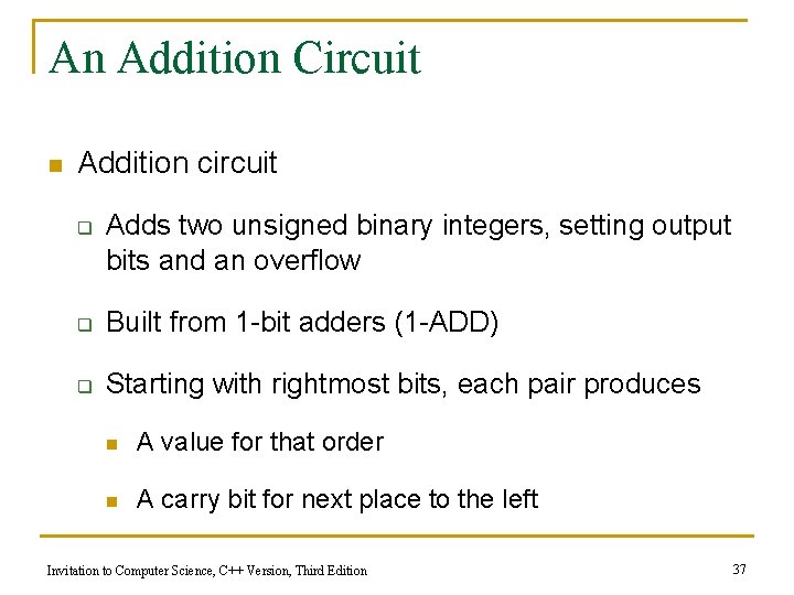 An Addition Circuit n Addition circuit q Adds two unsigned binary integers, setting output