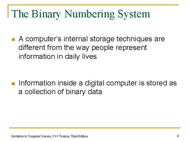 The Binary Numbering System n A computer’s internal storage techniques are different from the