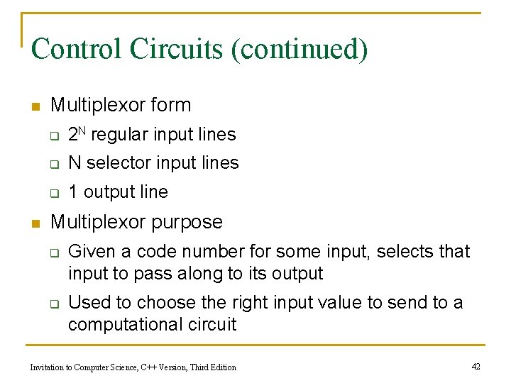 Control Circuits (continued) n n Multiplexor form q 2 N regular input lines q