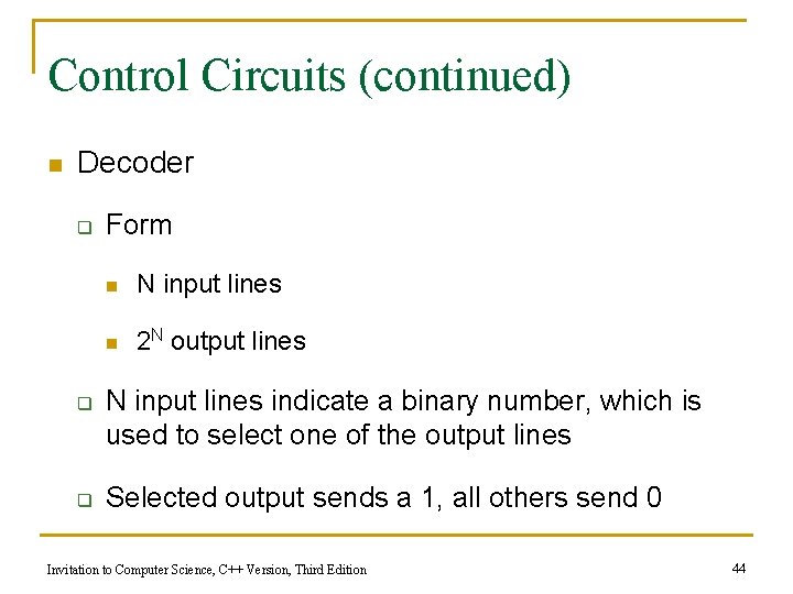 Control Circuits (continued) n Decoder q q q Form n N input lines n