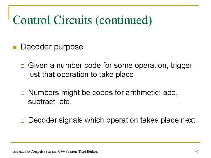 Control Circuits (continued) n Decoder purpose q q q Given a number code for