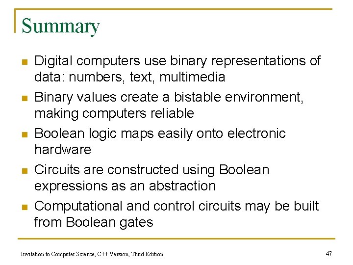 Summary n n n Digital computers use binary representations of data: numbers, text, multimedia