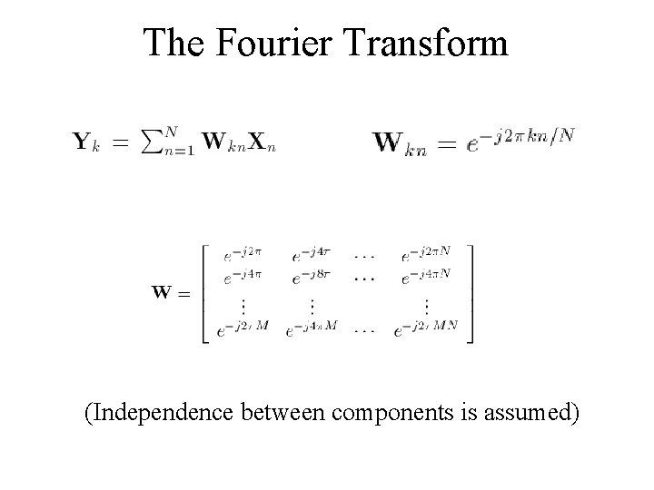 The Fourier Transform (Independence between components is assumed) 