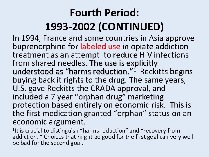 Fourth Period: 1993 -2002 (CONTINUED) In 1994, France and some countries in Asia approve