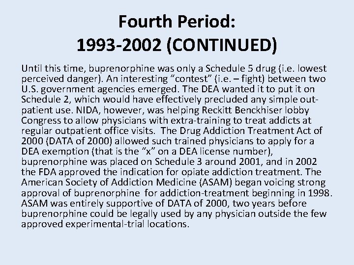 Fourth Period: 1993 -2002 (CONTINUED) Until this time, buprenorphine was only a Schedule 5