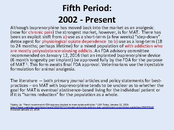 Fifth Period: 2002 - Present Although buprenorphine has moved back into the market as