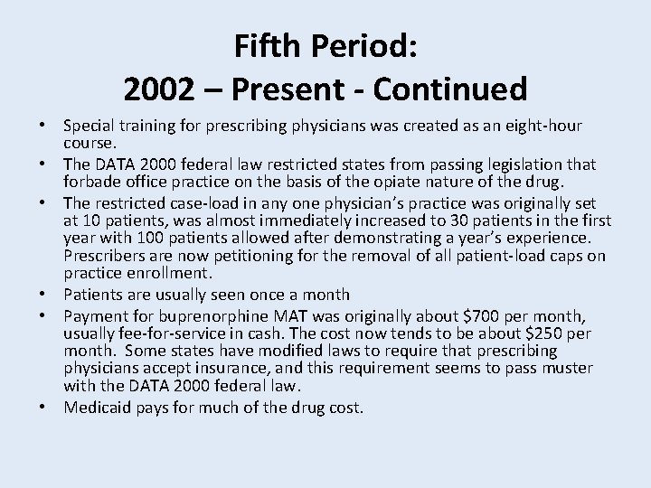 Fifth Period: 2002 – Present - Continued • Special training for prescribing physicians was