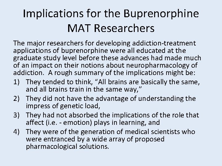 Implications for the Buprenorphine MAT Researchers The major researchers for developing addiction-treatment applications of