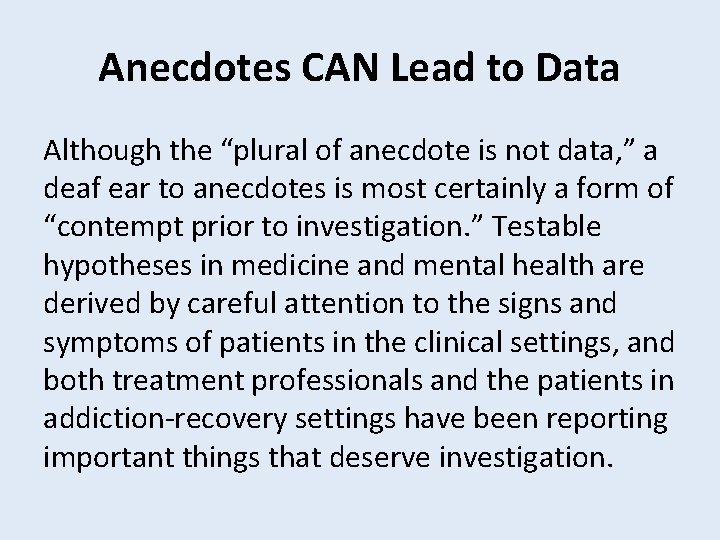 Anecdotes CAN Lead to Data Although the “plural of anecdote is not data, ”