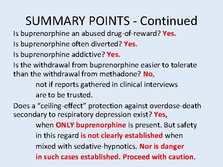 SUMMARY POINTS - Continued Is buprenorphine an abused drug-of-reward? Yes. Is buprenorphine often diverted?