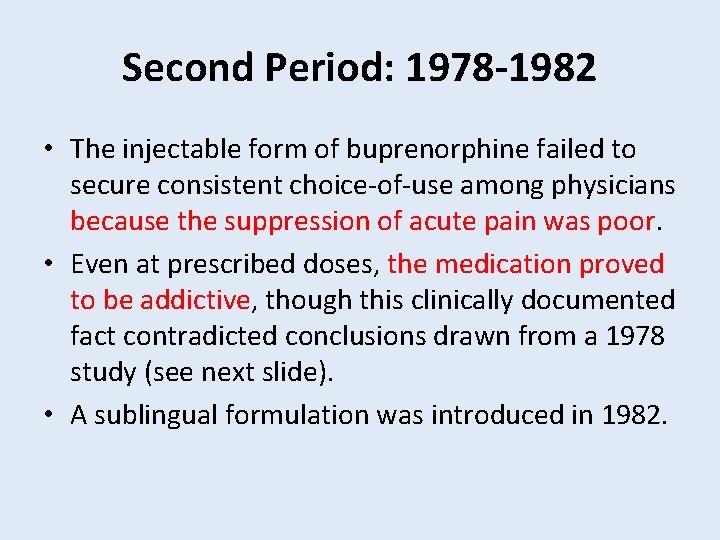 Second Period: 1978 -1982 • The injectable form of buprenorphine failed to secure consistent