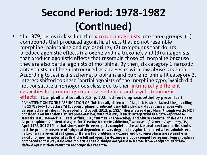 Second Period: 1978 -1982 (Continued) • “In 1979, Jasinski classified the narcotic antagonists into