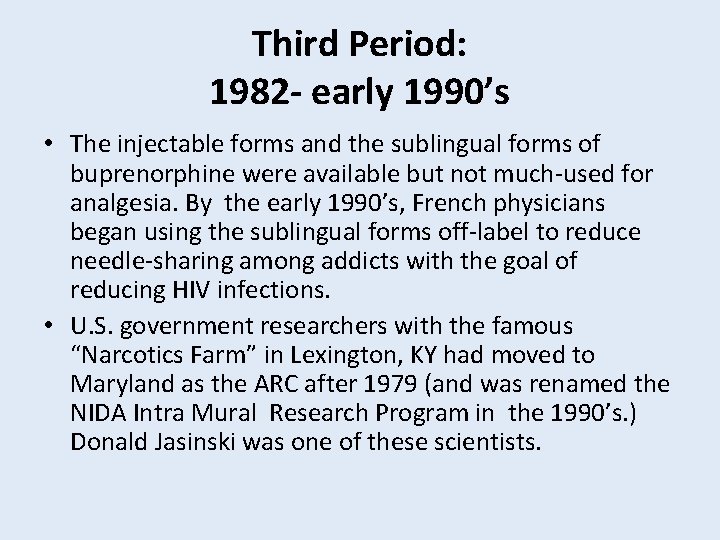 Third Period: 1982 - early 1990’s • The injectable forms and the sublingual forms