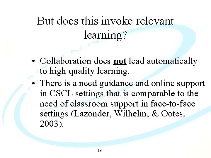 But does this invoke relevant learning? • Collaboration does not lead automatically to high