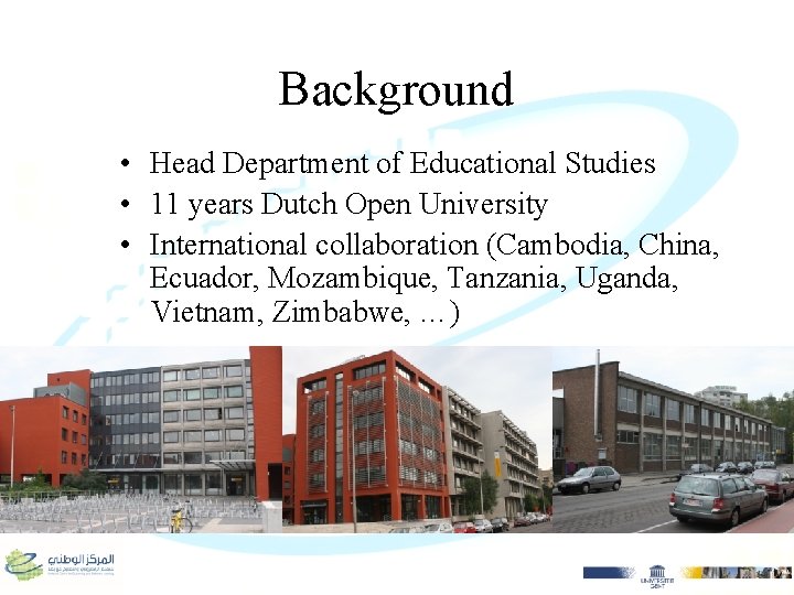 Background • Head Department of Educational Studies • 11 years Dutch Open University •