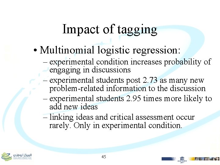 Impact of tagging • Multinomial logistic regression: – experimental condition increases probability of engaging