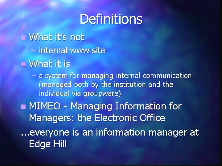 Definitions n What it’s not – internal www site n What it is –