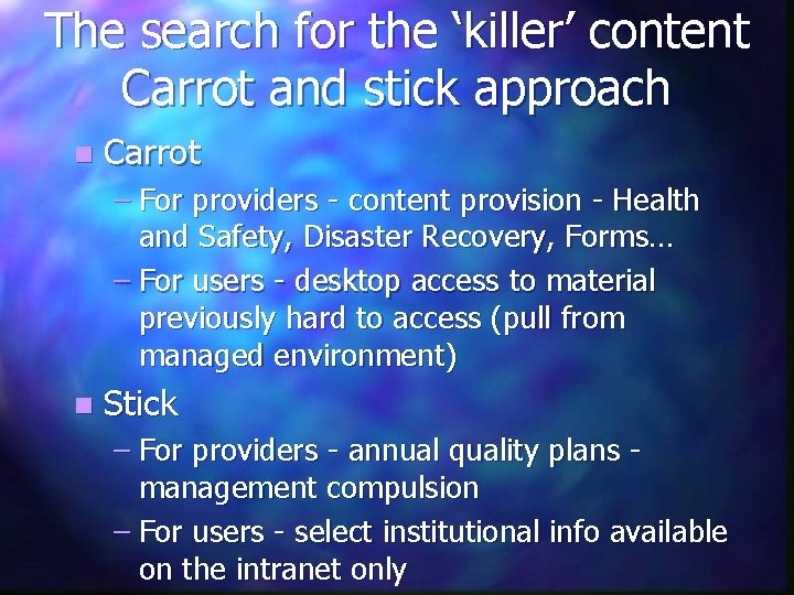 The search for the ‘killer’ content Carrot and stick approach n Carrot – For
