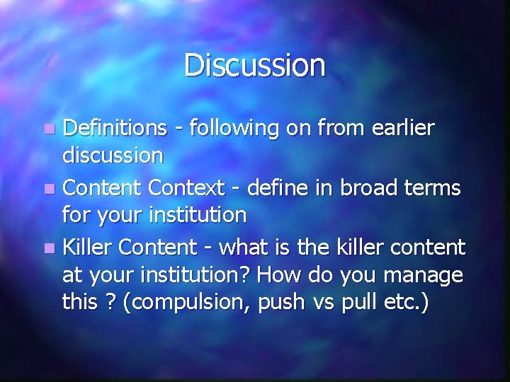 Discussion Definitions - following on from earlier discussion n Content Context - define in