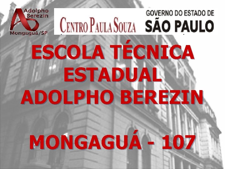 ESCOLA TÉCNICA ESTADUAL ADOLPHO BEREZIN MONGAGUÁ - 107 
