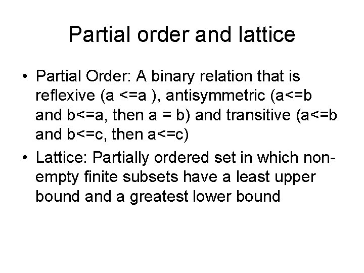 Partial order and lattice • Partial Order: A binary relation that is reflexive (a