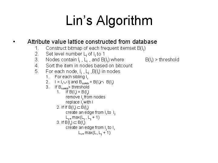 Lin’s Algorithm • Attribute value lattice constructed from database 1. 2. 3. 4. 5.