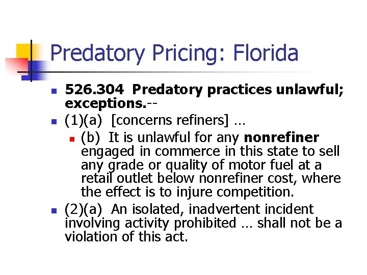 Predatory Pricing: Florida n n n 526. 304 Predatory practices unlawful; exceptions. -- (1)(a)