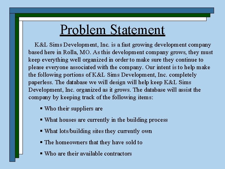 Problem Statement K&L Sims Development, Inc. is a fast growing development company based here