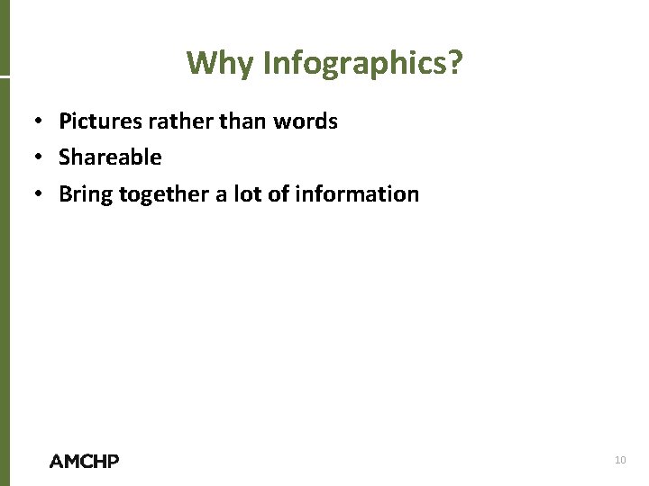 Why Infographics? • Pictures rather than words • Shareable • Bring together a lot