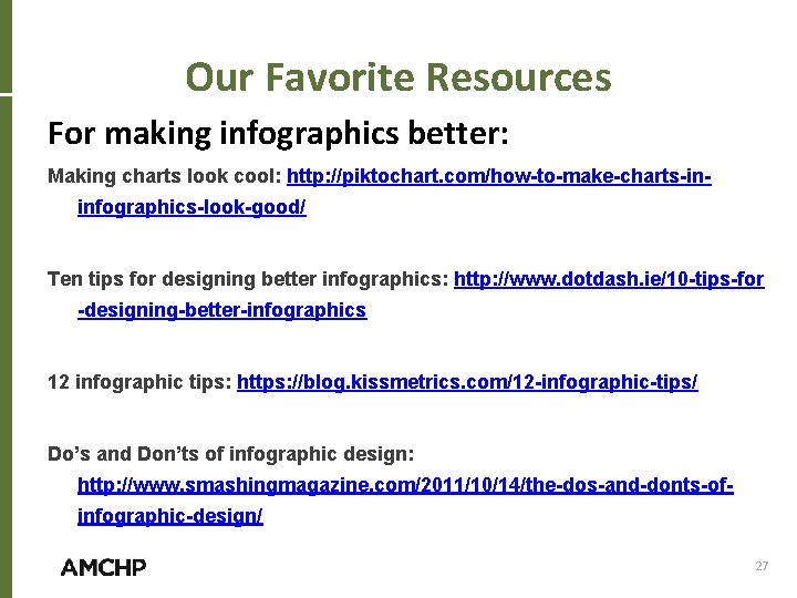 Our Favorite Resources For making infographics better: Making charts look cool: http: //piktochart. com/how-to-make-charts-ininfographics-look-good/