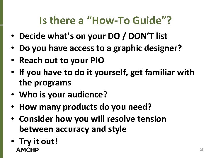 Is there a “How-To Guide”? • • Decide what’s on your DO / DON’T