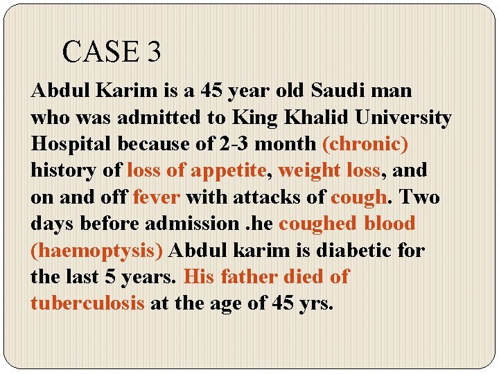 CASE 3 Abdul Karim is a 45 year old Saudi man who was admitted