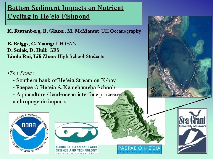 Bottom Sediment Impacts on Nutrient Cycling in He’eia Fishpond K. Ruttenberg, B. Glazer, M.