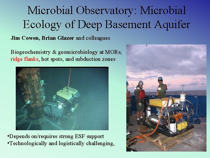 Microbial Observatory: Microbial Ecology of Deep Basement Aquifer Jim Cowen, Brian Glazer and colleagues