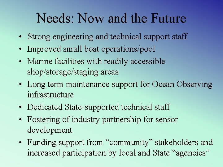 Needs: Now and the Future • Strong engineering and technical support staff • Improved