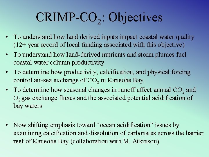 CRIMP-CO 2: Objectives • To understand how land derived inputs impact coastal water quality