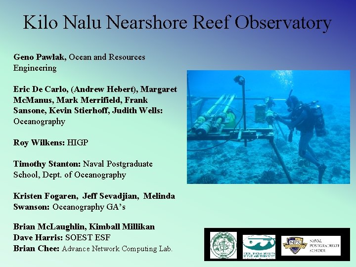 Kilo Nalu Nearshore Reef Observatory Geno Pawlak, Ocean and Resources Engineering Eric De Carlo,