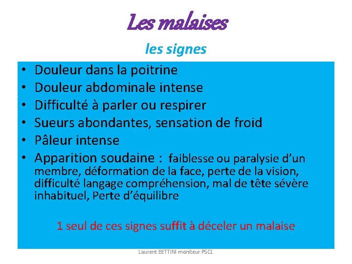 Les malaises les signes • • • Douleur dans la poitrine Douleur abdominale intense