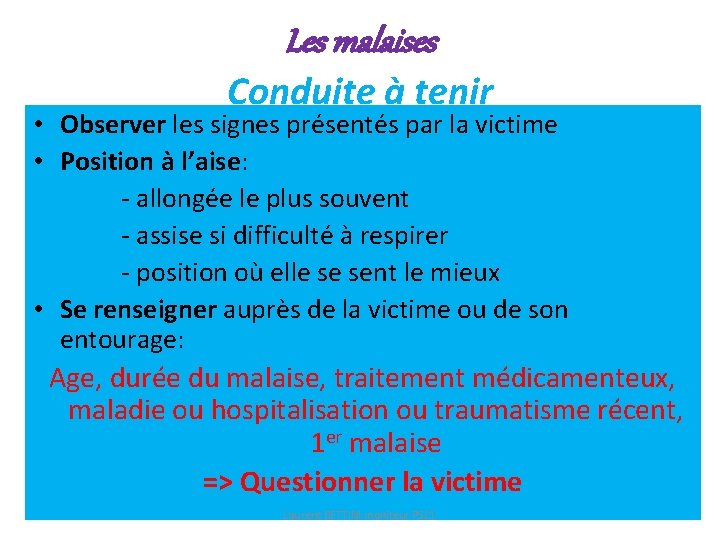 Les malaises Conduite à tenir • Observer les signes présentés par la victime •