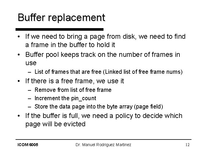 Buffer replacement • If we need to bring a page from disk, we need