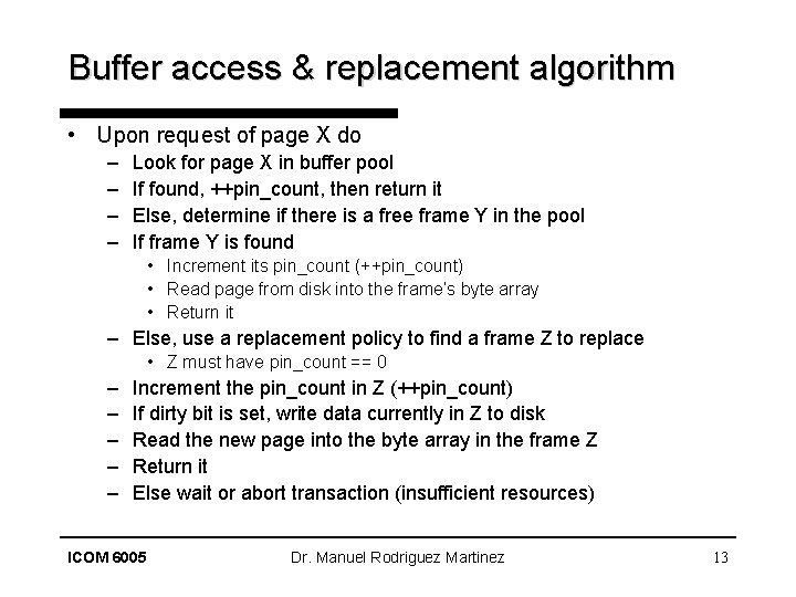 Buffer access & replacement algorithm • Upon request of page X do – –