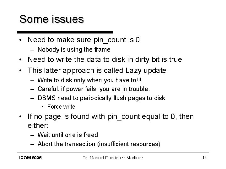 Some issues • Need to make sure pin_count is 0 – Nobody is using