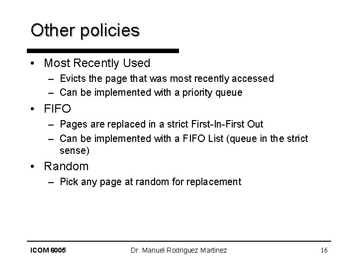 Other policies • Most Recently Used – Evicts the page that was most recently